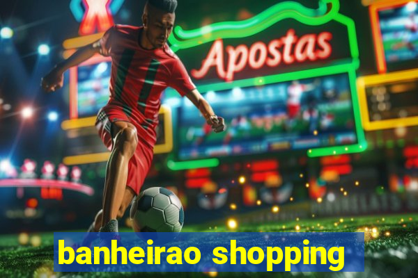 banheirao shopping